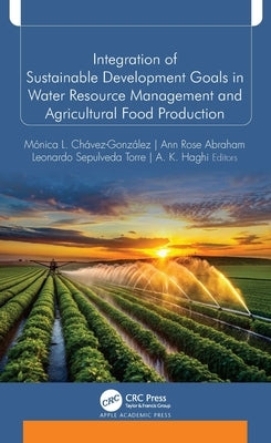 Integration of Sustainable Development Goals in Water Resource Management and Agricultural Food Production by Chávez-González, Mónica