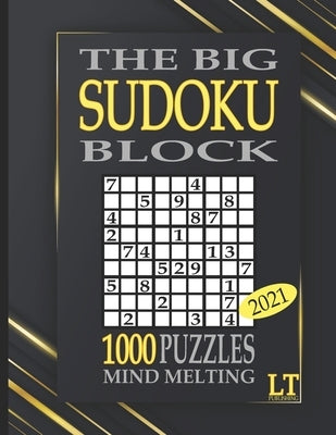 The Big Sudoku Block: 1000 Mind Melting Puzzles 2021 by Schary, Justin
