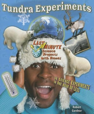 Tundra Experiments: 14 Science Experiments in One Hour or Less by Gardner, Robert