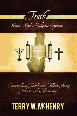 Truth Versus Man'S Religious Systems by McHenry, Terry W.