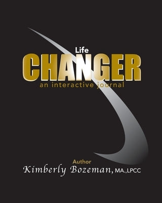 Life Changer Interactive Journal by Bozeman, Kimberly