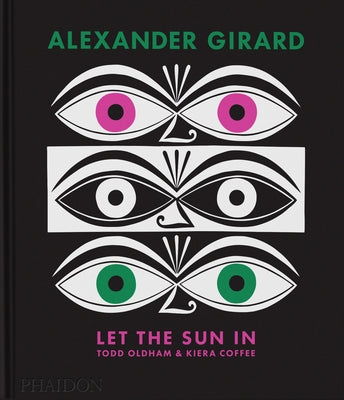 Alexander Girard: Let the Sun in by Oldham, Todd
