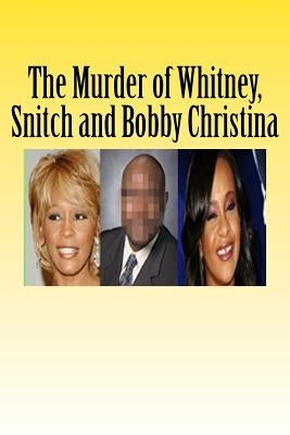 The Murder of Whitney, Snitch and Bobbi Kristina by Salmon, Winford