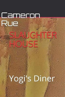 Slaughter House Yogi's Diner by Rue, Cameron