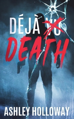 Déjà Death by Holloway, Ashley