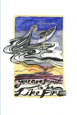 You Are Meant to Be Like Fire by Murray-Nellis, Sheila