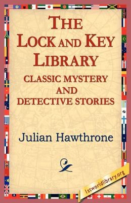 The Lock and Key Library Classic Mystrey and Detective Stories by Hawthorne, Julian
