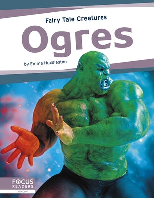Ogres: Fairy Tale Creatures by Huddleston, Emma