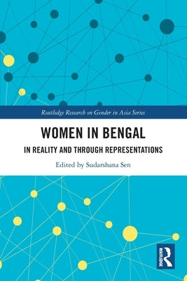 Women in Bengal: In Reality and Through Representations by Sen, Sudarshana