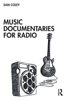 Music Documentaries for Radio by Coley, Sam