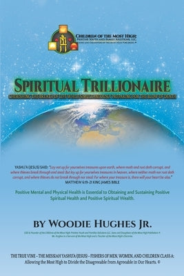 Spiritual Trillionaire: Cherishing the Breath of Life while Simultaneously Preparing for the Blow of Death! by Hughes, Woodie, Jr.