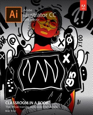Adobe Illustrator CC Classroom in a Book (2019 Release) by Wood, Brian