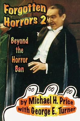 Forgotten Horrors 2: Beyond the Horror Ban by Price, Michael H.