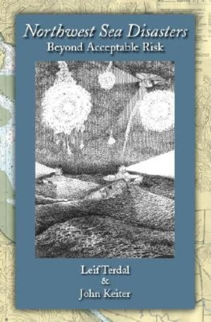 Northwest Sea Disasters: Beyond Acceptable Risk by Terdal, Leif