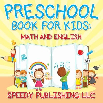 Preschool Book For Kids: Math and English by Speedy Publishing LLC