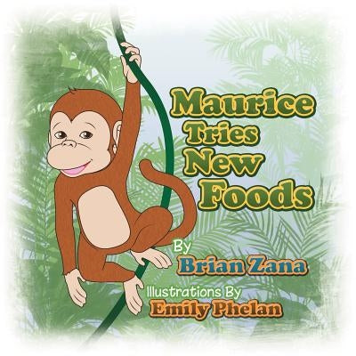 Maurice Tries New Foods by Zana, Brian