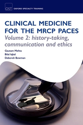 Ost: Clinical Medicine for the MRCP Paces: Volume 2: History-Taking, Communication and Ethics by Mehta, Gautam