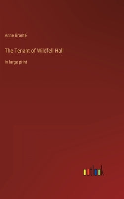 The Tenant of Wildfell Hall: in large print by Brontë, Anne