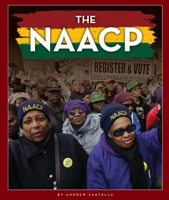 The NAACP: An Organization Working to End Discrimination by Santella, Andrew