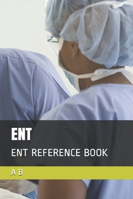 Ent: Ent Reference Book by B, A.