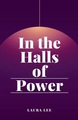 In the Halls of Power by Lee, Laura