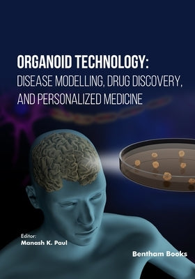 Organoid Technology: Disease Modelling, Drug Discovery, and Personalized Medicine by Paul, Manash K.