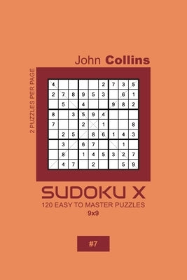 Sudoku X - 120 Easy To Master Puzzles 9x9 - 7 by Collins, John