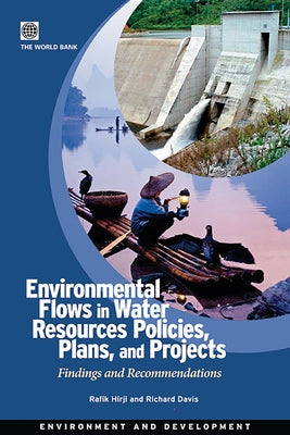 Environmental Flows in Water Resources Policies, Plans, and Projects by Hirji, Rafik Fatehali
