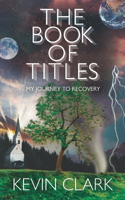 The Book of Titles: My Journey to Recovery by Clark, Monica