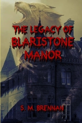 The Legacy of Blairstone Manor by Brennan, S. M.