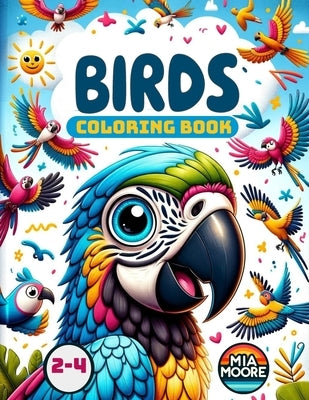 Birds Coloring Book: Fun and Easy Bird Drawings for Kids Ages 2-4 30 Large Print Illustrations with Color Palettes on Back Cover 8.5x11" Paperback, 59 by Moore, Mia