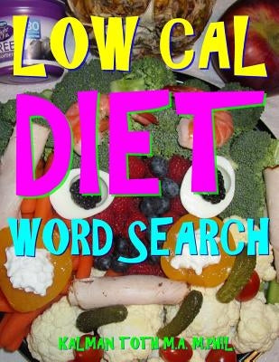 Low Cal Diet Word Search: 133 Extra Large Print Entertaining Themed Puzzles by Toth M. a. M. Phil, Kalman