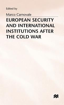 European Security and International Institutions After the Cold War by Carnovale, Marco
