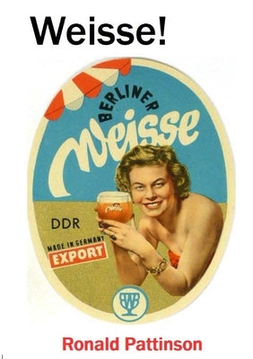 Weisse! by Pattinson, Ronald
