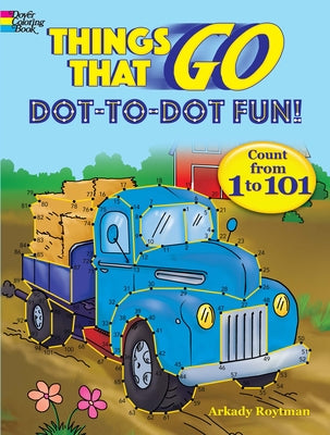 Things That Go Dot-To-Dot Fun!: Count from 1 to 101 by Roytman, Arkady