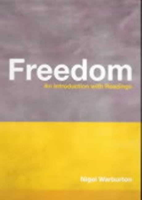 Freedom: An Introduction with Readings by Warburton, Nigel