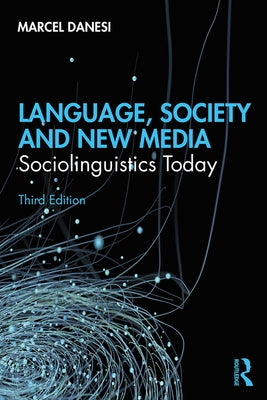 Language, Society, and New Media: Sociolinguistics Today by Danesi, Marcel
