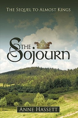 The Sojourn: The Sequel to Almost Kings by Anne Hassett, Hassett