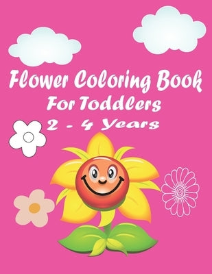 flower coloring book for toddlers 2-4 years: A Simple Flower Coloring and Activity Book for Kids Ages 1-4 and 4-8 - Flower Activity Book for Children by Book, Sami
