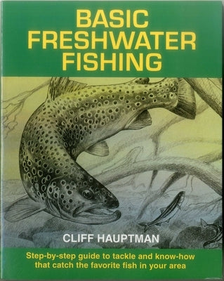 Basic Freshwater Fishing by Hauptman, Cliff
