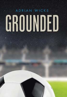Grounded by Wicks, Adrian