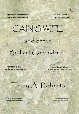 Cain'S Wife and Other Biblical Conundrums by Roberts, Terry a.