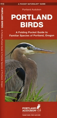 Portland Birds: A Folding Guide to Familiar Species of Portland, Oregon by Leung, Raymond