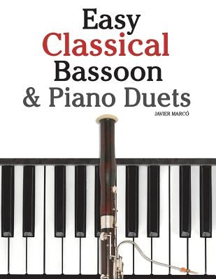 Easy Classical Bassoon & Piano Duets: Featuring Music of Handel, Mozart, Brahms and Other Composers by Marc
