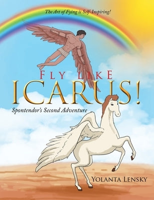 Fly Like Icarus! Spontendor's Second Adventure by Lensky, Yolanta