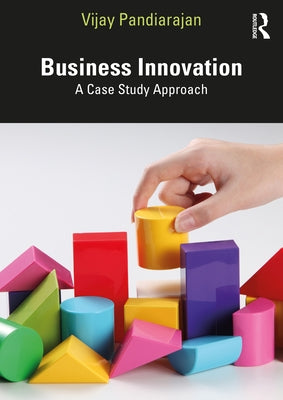 Business Innovation: A Case Study Approach by Pandiarajan, Vijay