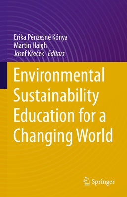 Environmental Sustainability Education for a Changing World by Pénzesné Kónya, Erika