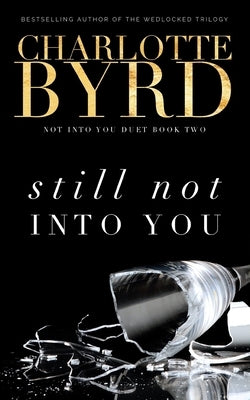 Still not into you by Byrd, Charlotte