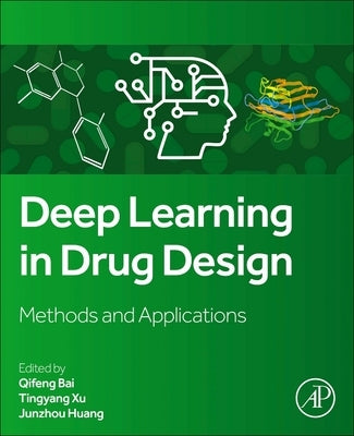 Deep Learning in Drug Design: Methods and Applications by Bai, Qifeng