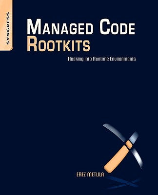 Managed Code Rootkits: Hooking Into Runtime Environments by Metula, Erez